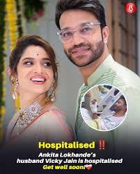 Ankita Lokhande shared that her husband Vicky Jain is admitted to the  hospital. While the cause isn't revealed, fans are sending heartfelt  prayers. Everyone hopes for his fast recovery and updates soon. . #