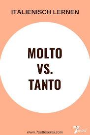 Molto Vs Tanto Gibt Es Einen Unterschied Bei Der Verwendung Italienisch Lernen Sprachen Lernen Italien