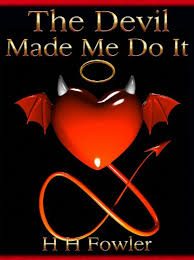 Two paranormal detectives are tasked with proving the existence of diabolic evil, human possession, and deducing whether or not the young man. The Devil Made Me Do It Short Story Kindle Edition By Fowler H H Literature Fiction Kindle Ebooks Amazon Com