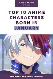 Top 10 Anime Characters Born In January In 2021 Anime Anime Characters Top Anime Characters Some character birthdays in bleach: pinterest