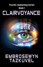 Sagen wir ich möchte die 16 bundesländer erraten. Amazon Com Clairvoyance Psychic Awakening Volume 1 9781508683964 Tazkuvel Embrosewyn Books