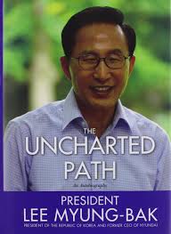 Select from premium lee myung bak of the highest quality. Amazon Com The Uncharted Path The Autobiography Of Lee Myung Bak 9781402262913 Myung Bak Lee Books