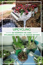 Steine müssen im garten nicht zwingend natürlich herumliegen. Upcycling 11 Kreative Ideen Fur Ihre Pflanzen Pflanzen Upcycling Upcycling Ideen