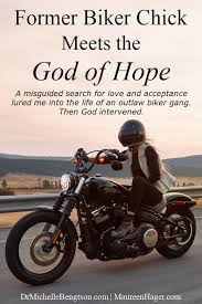 Are you proud of being a cute biker? Former Biker Chick Meets The God Of Hope Dr Michelle Bengtson