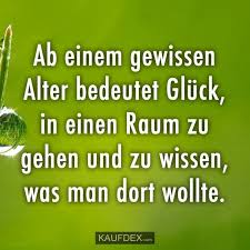 Ab Einem Gewissen Alter Bedeutet Gluck Kaufdex Zitate Leben Witzige Spruche Lustige Spruche Spruche