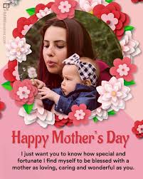 They fill their lives with happiness and smiles with their magical powers. Happy Mothers Day Wishes With Photo Frame