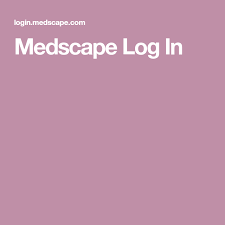 Medscape Log In Medical Conferences Continuing Medical Education Medical Specialties
