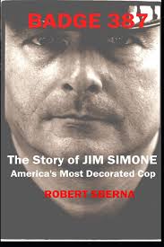 Badge 387: The Story of Jim Simone, America's Most Decorated Cop: Sberna,  Robert: 9781726605632: Amazon.com: Books