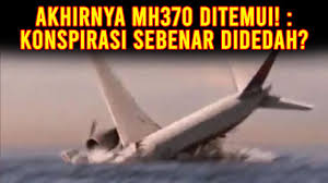 Tak ada yang tahu di mana dan mengapa kapal terbang yang membawa 239 orang itu lenyap dan tak. Akhirnya Mh370 Ditemui Konspirasi Sebenar Didedah Youtube