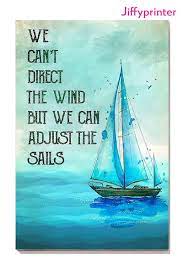 We Cant Direct Wind But Can Adjust Sails Motivation Sailor Poster Canvas Wall Art Vertical From Jiffyprinter Com