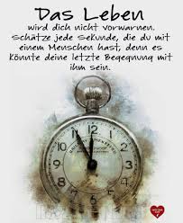 Das Leben Wird Dich Nicht Vorwarnen Schatze Jede Sekunde Die Du Mit Einem Menschen Hast Denn Es Konnte In 2020 Lebensweisheiten Spruche Nachdenkliche Spruche Leben
