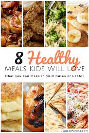 8 Healthy Meals Kids Will Love That You Can Make In 30 Minutes Or Less Cynical Parent Healthy Recipes Healthy Meals For Kids Healthy Cooking