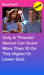Only A Friends Genius Can Score More Than 10 On This Higher Or Lower Quiz Friends Quizzes Tv Show Friends Tv Quotes Tv Show Quizzes