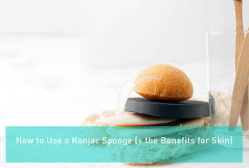 The Most Effective Method To Use A Konjac Sponge The Benefits For Skin