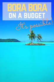 How To Travel Bora Bora On A Budget It S Possible Never Ending Footsteps South Pacific Travel Oceania Travel Places To Travel