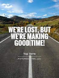 We Re Lost But We Re Making Good Time Picture Quotes