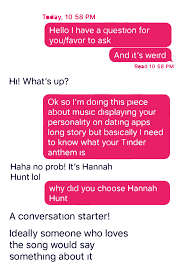 It gives them an opening to share a conversation with you, and that makes it all easy. Swipe Right On My Anthem A Tinder Experiment Afterglow