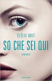 Trame E Opinioni So Che Sei Qui Di Clelie Avit Libri Club Del Libro Libri Da Leggere