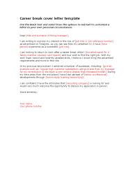 And yet, they are still getting filled in by the savvy hidden job market encompasses all the opportunities filled in through employee referral programs, networking and speculative applications. Career Break Cover Letter Template