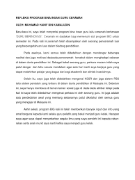 Jika ada memposisikan guru sebagai seseorang yang pekerjaannya sebagai pengajar tentu tidak salah, tetapi sepertinya menempatkan guru hanya sebatas salah satu profesi dalam kehidupan sangatlah tidak. Refleksi Program Bina Insan Guru Ceramah