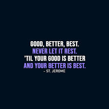 Good Better Best Never Let It Rest Scattered Quotes