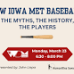 How Iowa Met Baseball: the Myths, the History, the Players
