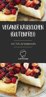 Veganer Kasekuchen Glutenfrei Rezept Veganer Kasekuchen Veganer Kuchen Glutenfrei