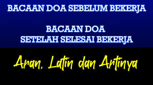 Mula kan lah hari anda dengan doa ini, semoga kita mendapat kesenangan sepanjang hari bekerja. Bacaan Doa Sebelum Bekerja Dan Setelah Selesai Bekerja Arab Latin Dan Artinya Youtube