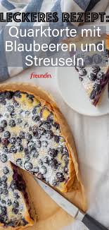 Leckeres Rezept Quarktorte Mit Blaubeeren Und Streuseln Freundin De In 2020 Rezepte Italienischer Apfelkuchen Rezept Apfelkuchen Rezept