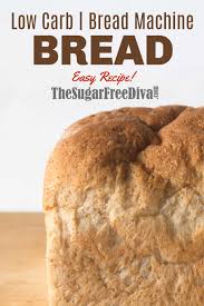 Low Carb Bread Machine Recipe The Sugar Free Diva