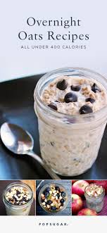 125 mg · total carbohydrate: Try These Overnight Oats Recipes All Under 400 Calories Low Calorie Overnight Oats 400 Calorie Meals Oats Recipes