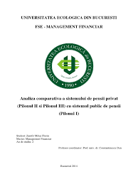 Sistemul public de pensii este reglementat de legea nr. Analiza Comparativa A Sistemului De Pensii Privat Pilonul Ii Si Pilonul Iii Cu Sistemul Public De Pensii Pilonul I