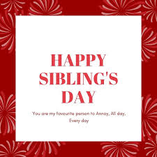 When is national national sister day? National Siblings Day 2021 April 10 Download Images Photos And Wallpapers 365 Festivals Everyday Is A Festival