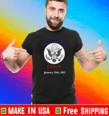 2021 presidential inauguration schedule & balls. End Of An Error January 20th 2021 Inauguration Day Tee Shirts Valentines Shirt Valentines Day Shirts Tee Shirts