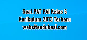 Pendidikan agama islam kelas : Soal Ukk Kls 5 K13 Agama Islam Jawabanku Id