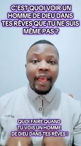 Comprendre la signification des rêves avec un homme de Dieu