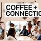 COFFEE + CONNECTIONS