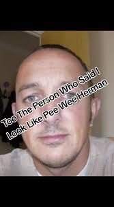 You Look Like Peewee Herman Evan