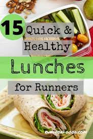 15 Quick And Healthy Lunches For Runners Run For Good Quick Healthy Lunch Healthy Lunch Lunch
