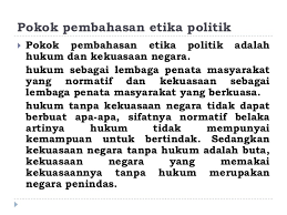 Hal ini berdasarkan kenyataan bahwa pengertian 'moral' senantiasa menunjuk kepada manusia sebagai subjek etika. Pancasila Sebagai Etika Politik Pertemuan 7