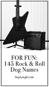 Black And White Names For Dogs Male For Fun 145 Rock And Roll Dog Names Dog Names Rocker Dog Rock And Roll