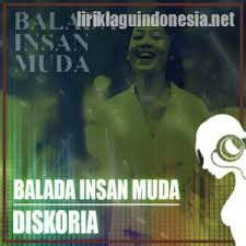 Check spelling or type a new query. Lirik Lagu Diskoria Balada Insan Muda