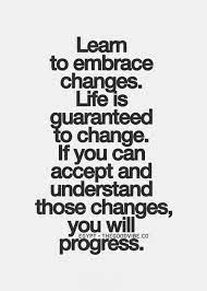 Some of the most beautiful chapters in our lives won't have a title until much. Learn To Embrace Changes Life Is Guaranteed To Change If You Can Accept And Understan Inspirational Quotes Pictures Embrace Change Quotes Inspirational Words