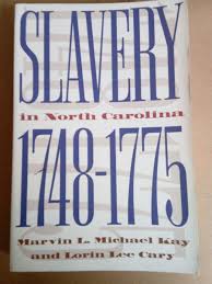Slavery in North Carolina, 1748-1775 by Lorin Lee Cary and Marvin L.  Michael Kay