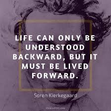 Life Can Only Be Understood Backward But Soren Kierkegaard 800x800 R Quotesporn