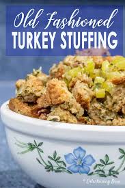 Old Fashioned Celery And Sage Turkey Stuffing Recipe Entertaining Diva Recip Turkey Stuffing Recipes Turkey Dressing Recipe Stuffing Recipes For Thanksgiving