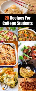 25 Recipes For College Students That Won T Break Your Budget Student Recipes College Dinner Recipes Recipes For College Students