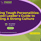 Navigating Tough Personalities: A School Leader’s Guide to Strong Culture