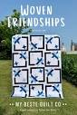 Woven Friendships from My Beste Quilt Co – Off the Rails Quilting