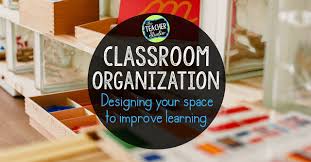 Organizing Your Classroom Designing Spaces To Maximize